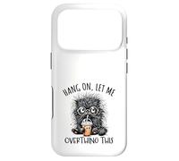 Hang on Let Me Overthing This Funny Saying Meme Citation Coque pour iPhone 17 Pro