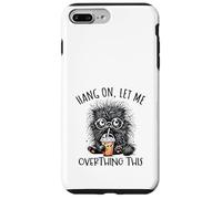 Hang on Let Me Overthing This Funny Saying Meme Citation Coque pour iPhone 7 Plus/8 Plus