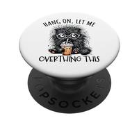 Hang on Let Me Overthing This Funny Saying Meme Citation PopSockets PopGrip Adhésif