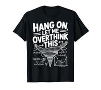 Hang On Let Me Overthink This Back To School Math teacher's T-Shirt