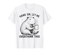 Hang on, Let Me Overthink This Capybara Lover Novelty Humor T-Shirt