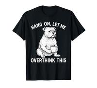 Hang on, Let Me Overthink This Cool American Bully Pet T-Shirt