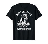 Hang on, Let Me Overthink This Cool Cow Animal Novelty Pun T-Shirt
