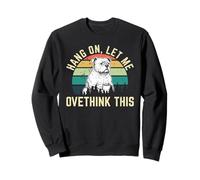 Hang on Let Me Overthink This Dog Drinking Coffee Art Humor Sweatshirt