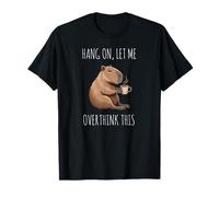 Hang On Let Me Overthink This Funny Capybara Overthinking T-Shirt
