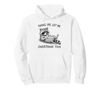 Hang on Let Me Overthink This Funny Raccoon Pet Lover Humor Sweat à Capuche