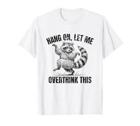 Hang on, Let Me Overthink This Funny Raccoon Vintage T-Shirt