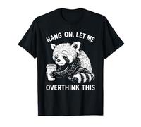 Hang on Let Me Overthink This Red Panda Holding Coffee Humor T-Shirt