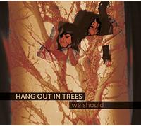 Hang Out in Trees - We Should