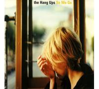 Hang Ups, the - So We Go [Import]