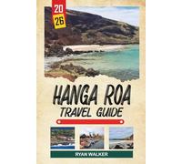 HANGA ROA TRAVEL GUIDE 2026: Easter Island Moai, Rapa Nui Culture, Volcanic Landscapes, Pacific Ocean Views & Polynesian Heritage