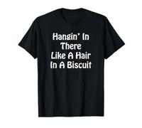 Hangin' There Like A Hair in A Biscuit, Yoraytees T-Shirt