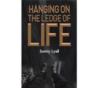 Hanging on the Ledge of Life by Sonny Lyall Sonny Lyall (Auteur)