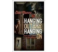 Hanging Out and Hanging On by Elsa Nunez Elsa Nunez, (Auteur)