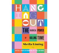 Hanging Out: The Radical Power of Killing Time