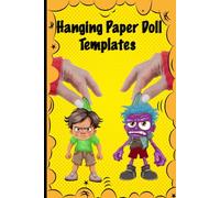 Hanging Paper Doll Templates: Simply Color, Cut, Assemble and Play! |More 15 unique hanging doll templates ready for use
