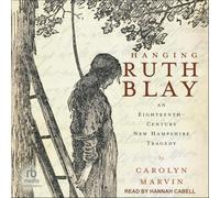 Hanging Ruth Blay: An Eighteenth-Century New Hampshire Tragedy