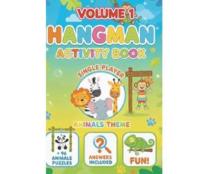 Hangman Puzzle Book - Animals Theme: Volume 1: Fun & Educational Animal Hangman Puzzles for Kids, Teens & Adults | Travel-Friendly, Family Game Nights, Learning & Entertainment