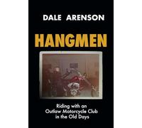 HANGMEN: Riding with an Outlaw Motorcycle Club in the old days.
