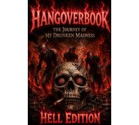 Hangoverbook - The Journey of my Drunken Madness - Hell Edition (Funny Party Journal & Dark Drunk Diary)