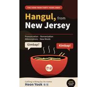 Hangul, from New Jersey: A Korean Immigrant's Notes on Pronunciation, Spelling, and the Names of Korean Food