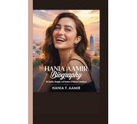 HANIA AAMIR BIOGRAPHY: The Sparkle, Struggles, and Stardom of Pakistan’s Sweetheart