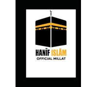 Hanif Islam: A Return to Abraham's Pure Monotheism: The Denomination of Abraham: Understanding Hanif Islam