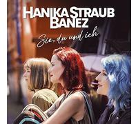 Hanika Straub Banez – Sie, Du und Ich – CD neuf