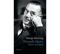 Hanjo Kesting Thomas Mann: Glanz und Qual (Relié)