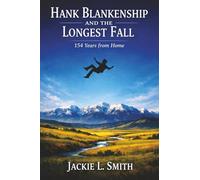 Hank Blankenship and the Longest Fall: 154 Years from Home