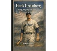 Hank Greenberg: Discipline, Identity and the Quiet Strength Behind a Baseball Legend