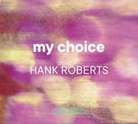 HANK ROBERTS - MY CHOICE CD NEUF BERNE,TIM/FRISELL,BILL/+