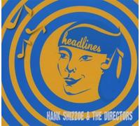 Hank Shizzoe & The Dir.. - Headlines