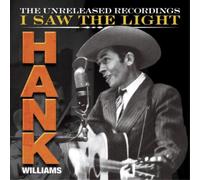 Hank Williams – I Saw the Light: The Unreleased Recordings