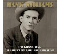 Hank Williams I'm Gonna Sing: The Mother's Best Gospel Radio Recordings (Vinyl)