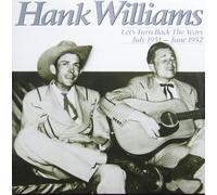 Hank Williams: Let's Turn Back the Years / July 1951 - June 1952 (Deluxe Two Record Set) [Vinyl Doppel-LP] [Schallplatte]