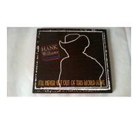 Hank Williams Revisited: I'll Never Get Out Of This World