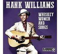 Hank Williams - Whisky Women & Songs