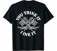 HANLINMY Limited You Think It I Ink Funny Saying Tattoo Artist Tattooist T Shirt Black M