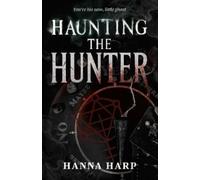 Hanna Harp – Haunting the Hunter – Volume 1 – Livre en anglais, Broché