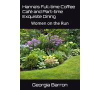 Hanna’s Full-time Coffee Café and Part-time Exquisite Dining: Women on the Run