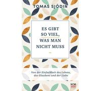 Hanna Schott To Es gibt so viel, was man nicht muss: Von der Einfachheit (Relié)
