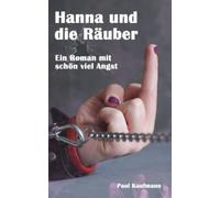 Hanna Und Die Räuber: Ein Roman Mit Schön Viel Angst