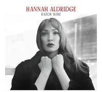 Hannah Aldridge - Razor Wire (Deluxe)