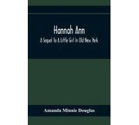 Hannah Ann; A Sequel To A Little Girl In Old New York