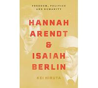 Hannah Arendt et Isaiah Berlin – Liberté, politique et humanité