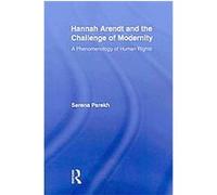 Hannah Arendt and the Challenge of Modernity Serena Parekh (Auteur)