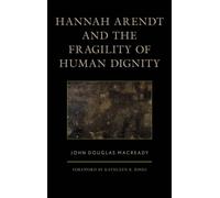 Hannah Arendt And The Fragility Of Human Dignity