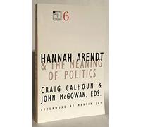 Hannah Arendt and the Meaning of Politics