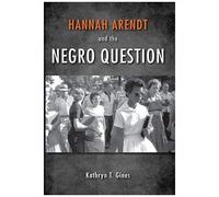 Hannah Arendt And The Negro Question